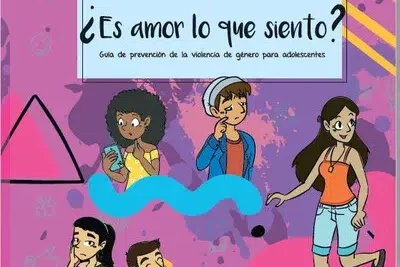 ¿Es amor lo que siento?: Guía de prevención de la violencia de género para adolescentes